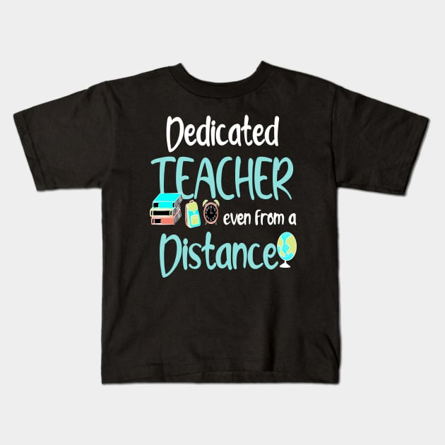 dedicated teacher even from a distance 2020 teacher gift Kids T-Shirt by DODG99